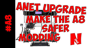 Anet A8 Electronics Upgrades (How to Make the Printer Safe!)