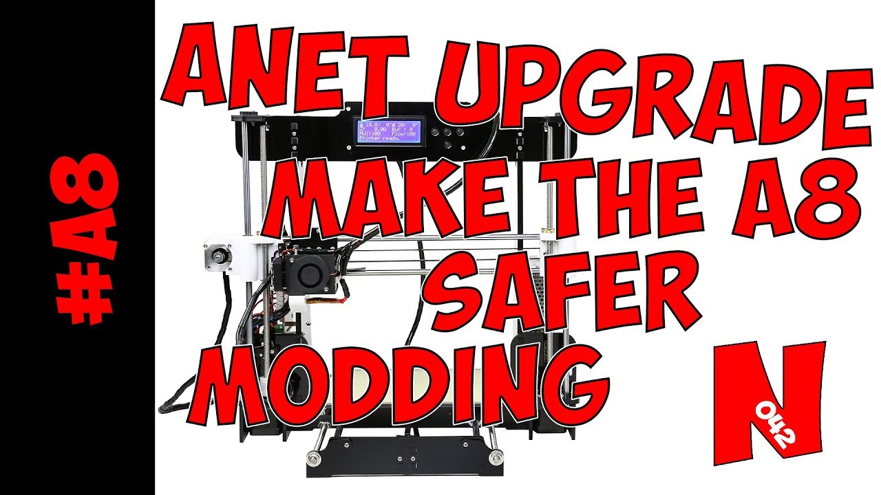 Anet A8 Electronics Upgrades (How to Make the Printer Safe!) - YouTube