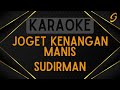 Sudirman - Joget Kenangan Manis [Karaoke]