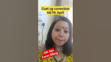 #shortsvideo ll CUET UG Correction window open 6 & 7th Apri ll Form filling till 5th April