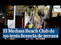 El Medusa Beach Club de Palma no tenía licencia de terraza y su uso era ilegal