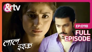 Laal Ishq | Ep. 118 | Raat Danav ने किया Juhi के सामने Vinod बनने का Pose| & TV