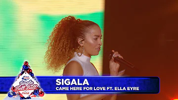 Sigala - ‘Came Here For Love’ FT. Ella Eyre  (Live at Capital’s Jingle Bell Ball 2018)