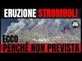 STROMBOLI - ECCO PERCHÉ NON É STATA PREVISTA L'ERUZIONE