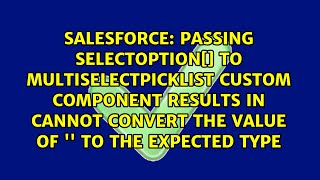 Passing Selectoption To Multiselectpicklist Custom Component Results In Cannot Convert The...