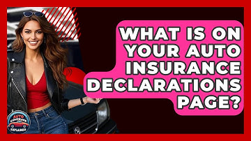 What Is On Your Auto Insurance Declarations Page? - Auto Coverage Explained