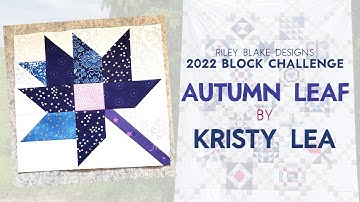 Block #3 - Autumn Leaf by Kristy Lea - Riley Blake Designs 2022 Block Challenge