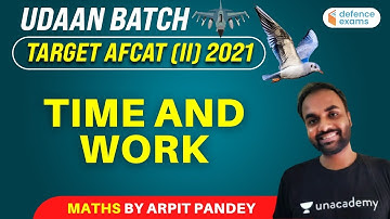 Udaan Batch: Time and Work | Maths | Target AFCAT 2 2021 | Arpit Pandey