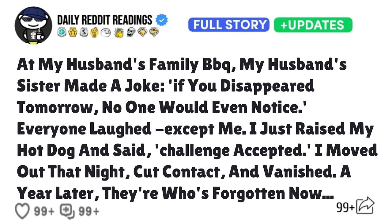 At My Husband's Family Bbq, My Husband's Sister Made A Joke: 'if You Disappeared Tomorrow No One...