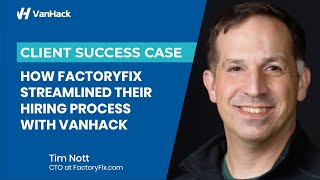 How FactoryFix.com Streamlined their Hiring Process with VanHack - Full Version