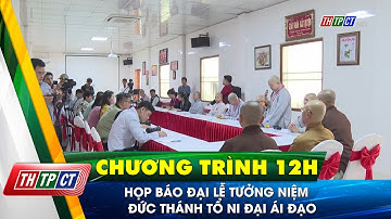 Họp báo Đại lễ Tưởng niệm Đức Thánh Tổ Ni Đại Ái Đạo | Cần Thơ TV