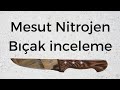 BIÇAK BİLEME MESUT NİTROJEN BIÇAK İNCELEMESİ