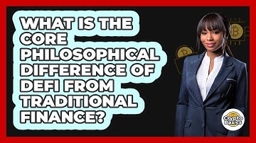 What Is The Core Philosophical Difference Of DeFi From Traditional Finance? - CryptoBasics360.com