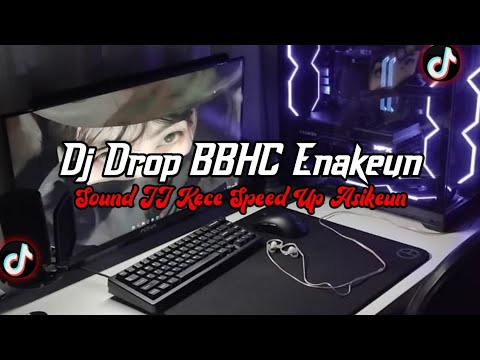 DJ Drop BBHC Enakeun Full Bass || Sound JJ Kece Speed Up Asikeun Viral Tik Tok Terbaru 2026