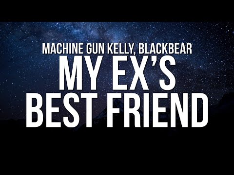 Machine Gun Kelly – my ex's best friend ft. blackbear (Lyrics)