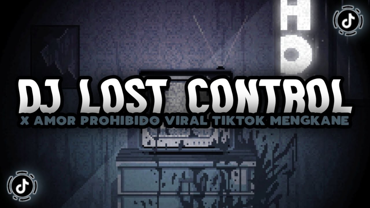 INIKAH YANG KALIAN CARICARI ! DJ LOST CONTROL X AMOR PROHIBIDO