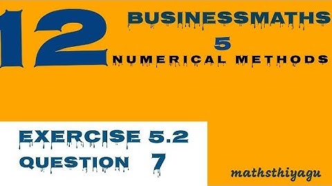 12 Businessmaths chapter 5 numerical methods exercise 5.2 question 7