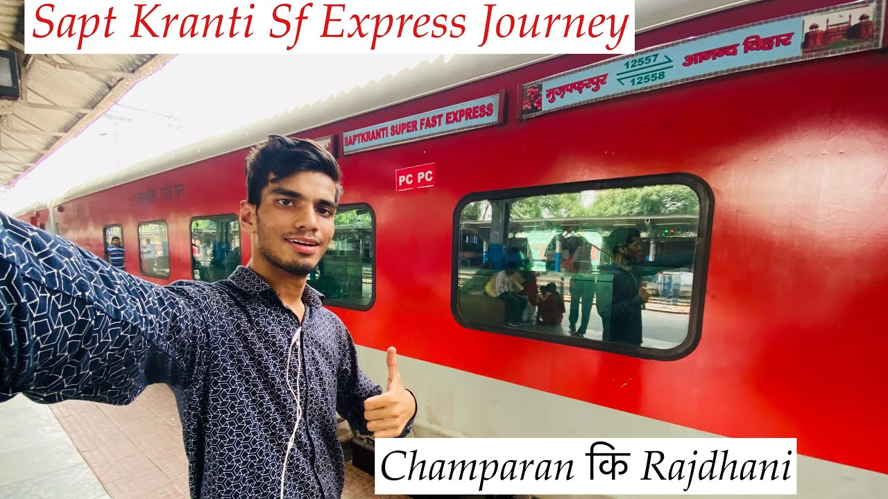 Sapt kranti Superfast Express Journey Muzaffarpur To Anand Vihar Delhi Via East & West Champaran