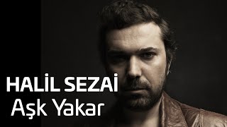 Halil Sezai - Aşk Yakar  Resimi