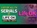  life ok      list of all tv serials of life ok  2011 to 2017