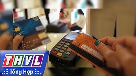 THVL | Người đưa tin 24G: Cảnh báo vi phạm pháp luật vì bán tài khoản và thẻ ngân hàng