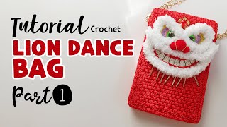 P1/3 Tutorial LION DANCE CROCHET BAG | Mouth