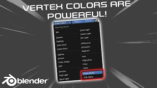 This Vertex Color feature has some amazing potential! - BLENDER: Alpha Vertex Color Tutorial