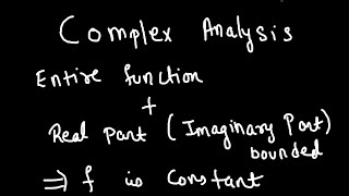 An entire function whose real part( or imaginary part) is bounded then the function is constant!!
