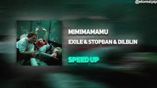 Exile, STOPBAN & DILBLIN - MiMiMaMaMu (SPEED UP)