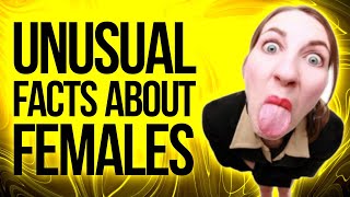 10 Surprising Facts About Females That Will Leave You Astonished