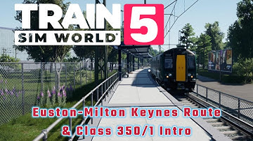 Euston Milton Keynes Route & Class 350 1 Introduction - TSW5 - No Commentary