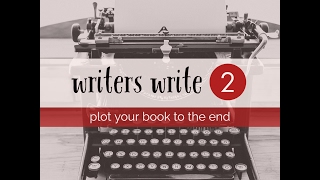 Writers Write 2  -  Advanced Plotting