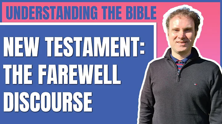 The Farewell Discourse | Understanding the Bible |...