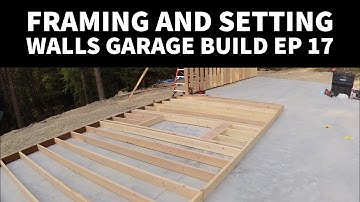 Framing and Setting Walls Garage Build diy  EP 17