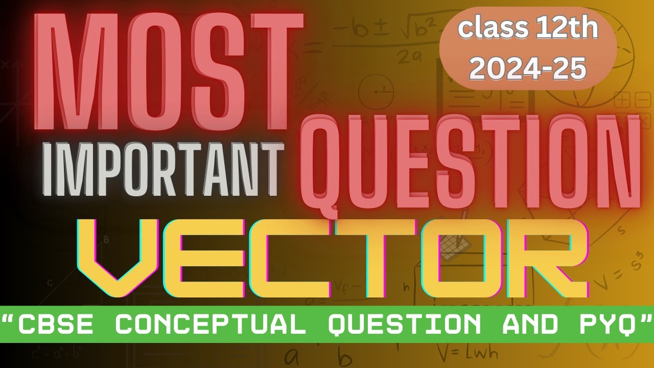 Vector Algebra | Class 12th | Most Important Questions |CBSE PYQ |CBSE ...