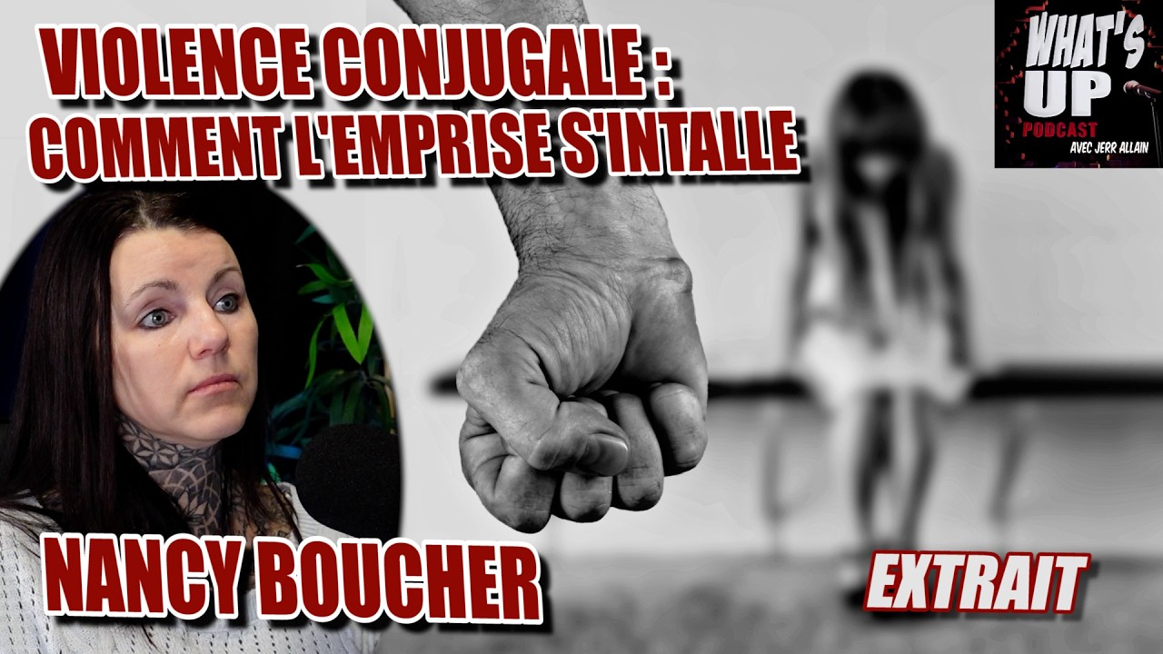 L'ENFER de la VIOLENCE conjugale / Nancy Boucher / Whats Up Podcast (Extrait)