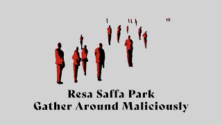Resa Saffa Park - Gather Around Maliciously (Lyric Video)