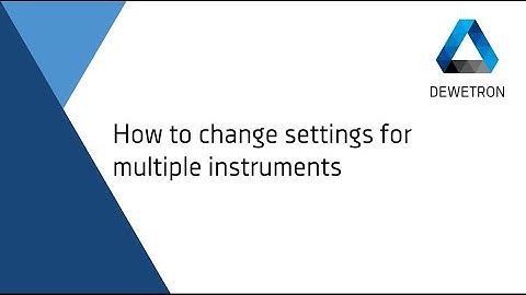 How to change settings for multiple instruments // DEWETRON Academy