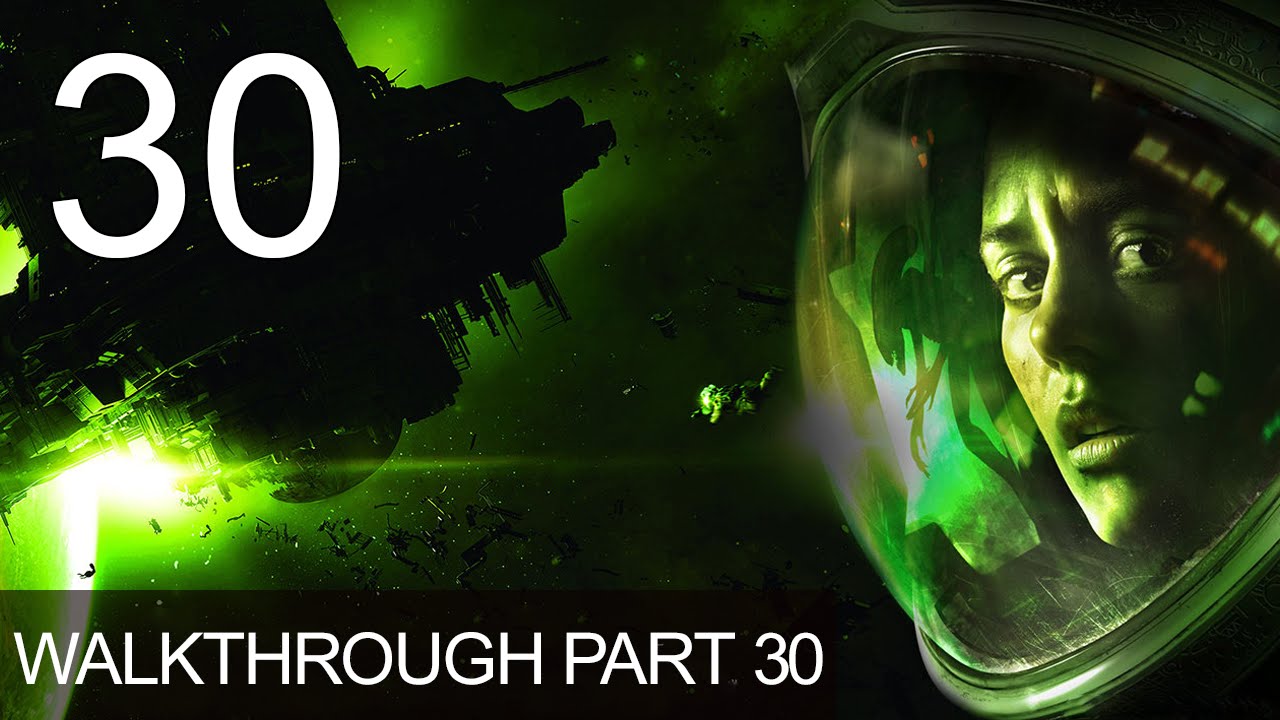 Alien Isolation Walkthrough Gameplay Part 30 Playthrough - YouTube