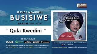 Jessica Mbangeni - Qula Kwedini