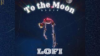 To The Moon Lofi : Grovr ( Audio ) | Future Records | New Punjabi Songs 2023