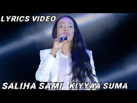 Saliha Sami Kiyyaa Suma Oromo Music Video Lyrics 