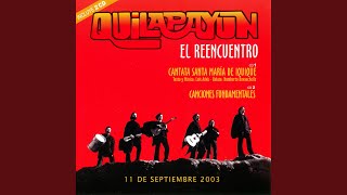 Video thumbnail of "Quilapayún - A los Hombres de la Pampa (En Vivo 2003)"