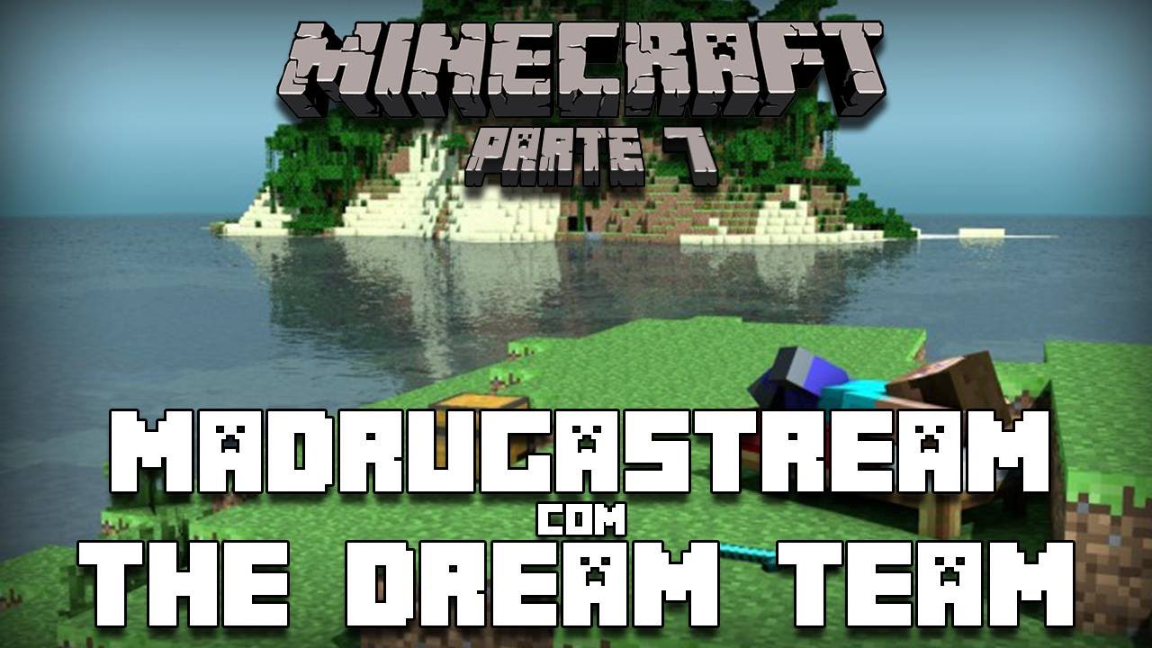 #MadrugaStream - Platinando Minecraft com DreamTeam (06/07/2015) humor me meaning