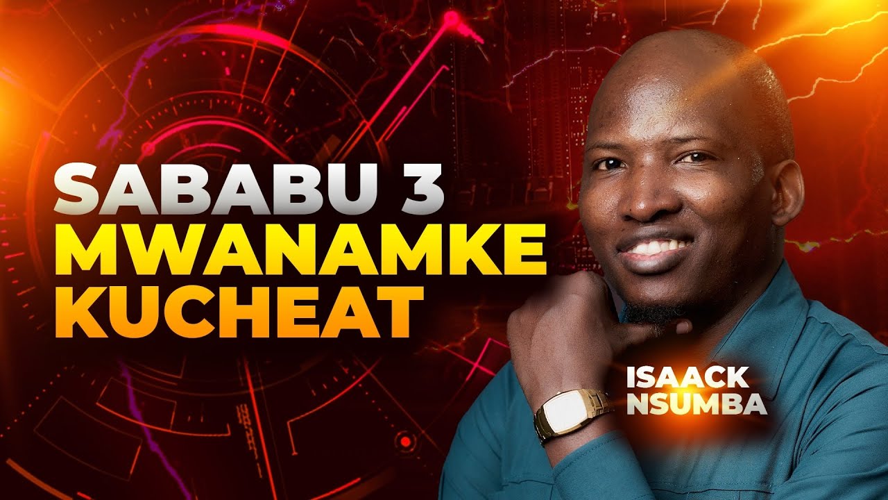 SABABU 3 ZA MWANAMKE KUCHEAT - ISAACK NSUMBA