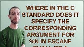 Where In The C Standard Does It Specify The Corresponding Argument For n In Fscanf Shall Be A Po
