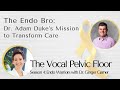 The Endo Bro: Dr. Adam Duke's Mission to Transform Care