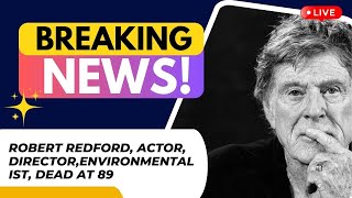 The Legacy of Robert Redford: Actor, Director, and Visionary
