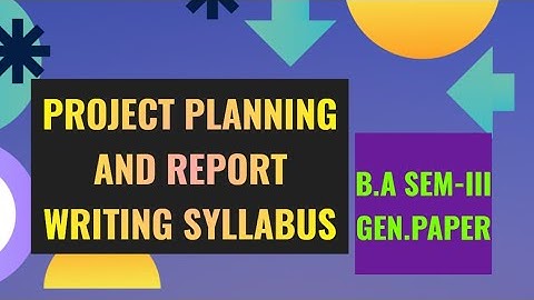 Project planning and Report writing syllabus - BA Semester-3 syllabus