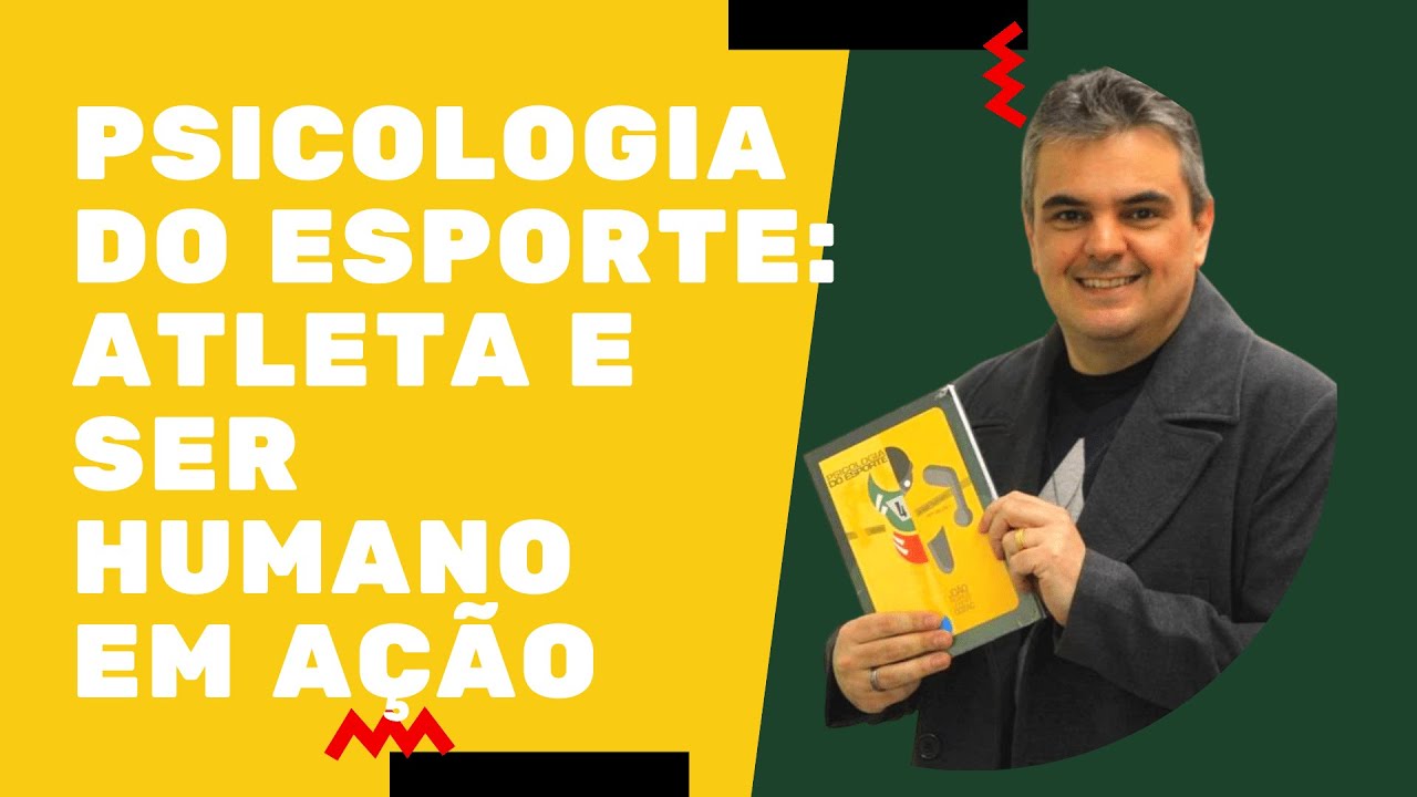 PSICOLOGIA DO ESPORTE ATLETA E SER HUMANO EM AÇÃO JOÃO COZAC PSICOLOGIA DO ESPORTE YouTube